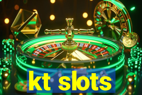 kt slots